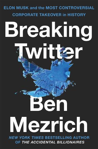 Бумажная книга «Breaking Twitter: Elon Musk and the Most Controversial Corporate Takeover in History», автор Бен Мезрич - фото №1