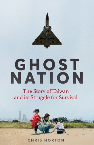 Бумажная книга «Ghost Nation: The Story of Taiwan and Its Struggle for Survival», автор Крис Хортон - фото №1