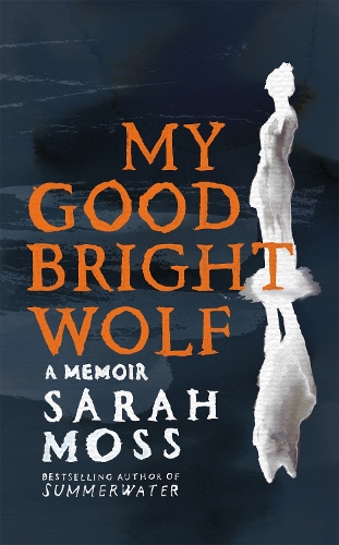 Паперова книга «My Good Bright Wolf: A Memoir», автор Сара Мосс - фото №1