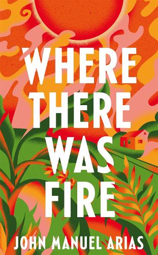 Бумажная книга «Where There Was Fire», автор Джон Мануэль Ариас - фото №1