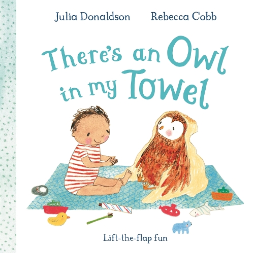 Паперова книга «There's an Owl in My Towel: A lift-the-flap book», автор Джулія Дональдсон - фото №1