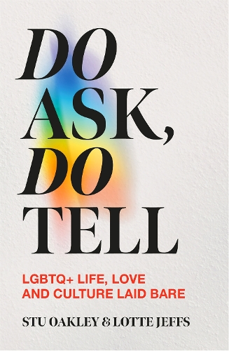 Бумажная книга «Do Ask, Do Tell: Queer Life, Love and Culture Laid Bare», авторов Лотта Джеффс, Стю Окли - фото №1