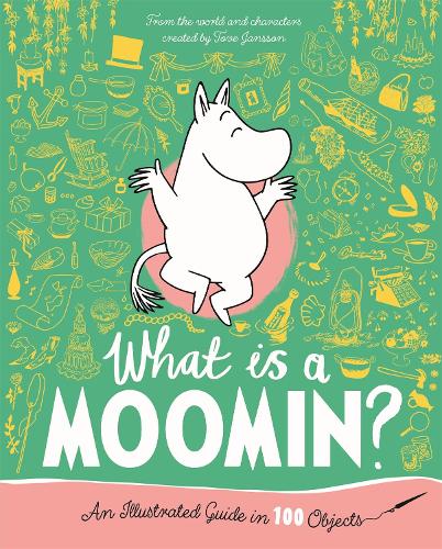 Бумажная книга «What is a Moomin? An Illustrated Guide in 100 Objects», автор Туве Янссон - фото №1