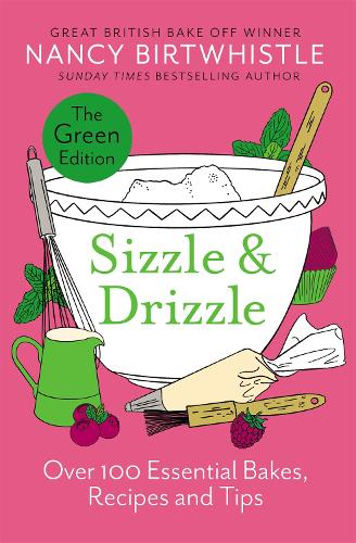 [object Object] «Sizzle & Drizzle: The Green Edition: Over 100 Essential Bakes, Recipes and Tips», автор Нэнси Биртвистл - фото №1