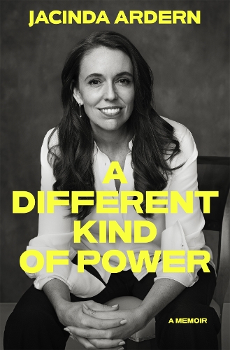 Паперова книга «A Different Kind of Power: A Memoir», автор Джасінда Ардерн - фото №1