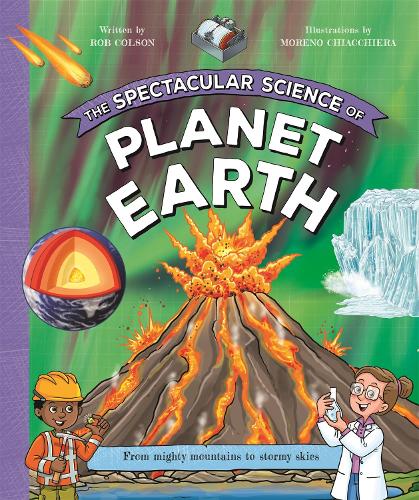 Бумажная книга «The Spectacular Science of Planet Earth: From mighty mountains to stormy skies», автор Роб Колсон - фото №1