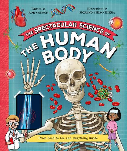 Бумажная книга «The Spectacular Science  of the Human Body: From head to toe and everything inside», автор Роб Колсон - фото №1