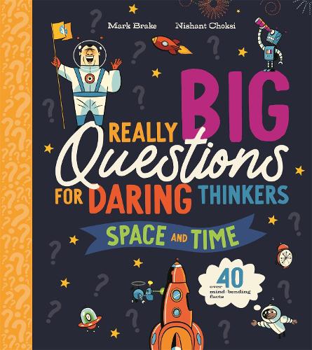 Бумажная книга «Really Big Questions For Daring Thinkers: Space and Time: Over 40 mind-bending facts», автор Марк Брэйк - фото №1