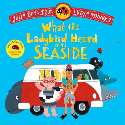 Бумажная книга «What the Ladybird Heard at the Seaside: A laugh-out-loud rhyming adventure», автор Джулия Дональдсон - фото №1