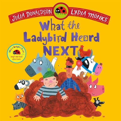 Бумажная книга «What the Ladybird Heard Next: A laugh-out-loud rhyming adventure», автор Джулия Дональдсон - фото №1