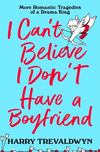 Бумажная книга «I Can't Believe I Don't Have a Boyfriend: More Romantic Tragedies of a Drama King», автор Гарри Тревалдвин - фото №1