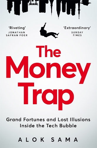 Бумажная книга «The Money Trap: Grand Fortunes and Lost Illusions Inside the Tech Bubble», автор Алок Сама - фото №1