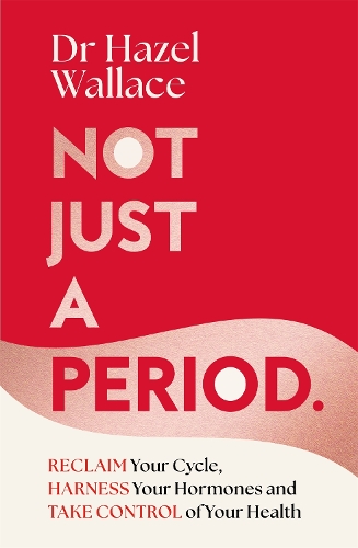 Бумажная книга «Not Just a Period: Reclaim Your Cycle, Harness Your Hormones, and Take Control of Your Health», автор Хейзел Уоллес - фото №1