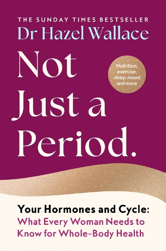 Бумажная книга «Not Just a Period: Your Hormones and Cycle – What Every Woman Needs to Know for Whole-Body Health», автор Хейзел Уоллес - фото №1