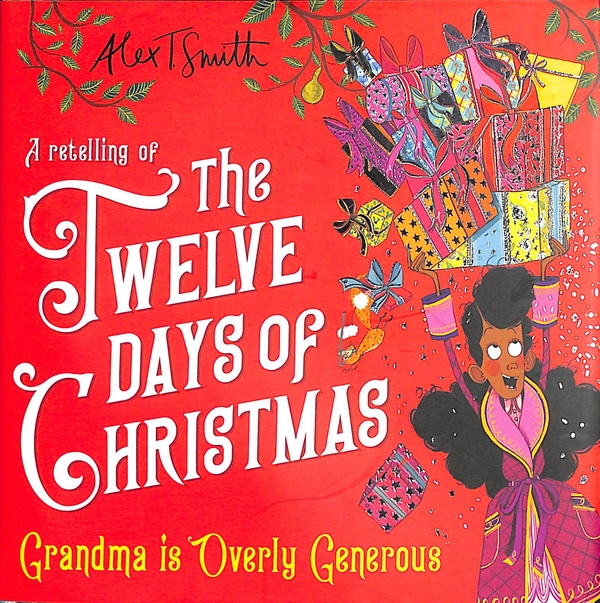 Бумажная книга «Grandma is Overly Generous. A Retelling of the Twelve Days of Christmas», автор Алекс Т. Смит - фото №1