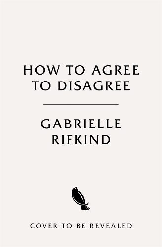 Бумажная книга «How to Agree to Disagree: Turning Conflict into Connection», автор Габриэль Рифкинд - фото №1