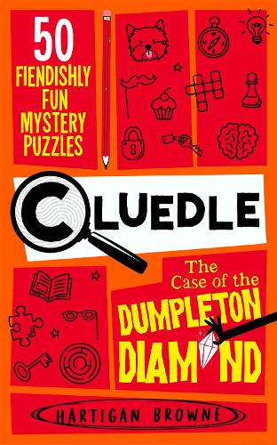 [object Object] «Cluedle - The Case of the Dumpleton Diamond: 50 Fiendishly Fun Mystery Puzzles», автор Хартиган Браун - фото №1