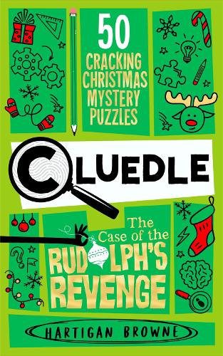 [object Object] «Cluedle - The Case of Rudolph's Revenge: 80 Cracking Christmas Mystery Puzzles», автор Хартиган Браун - фото №1