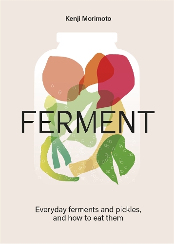 [object Object] «FERMENT: A Cookbook. Simple ferments and pickles, and how to eat them», автор Кэндзи Моримото - фото №1