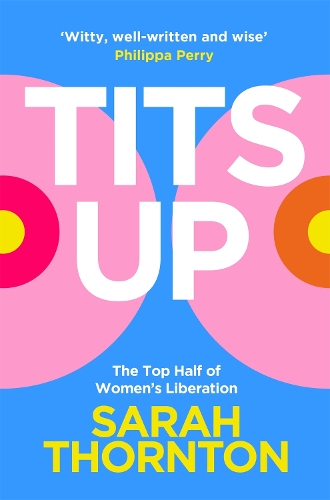 Бумажная книга «Tits Up: The Top Half of Women’s Liberation», автор Сара Торнтон - фото №1