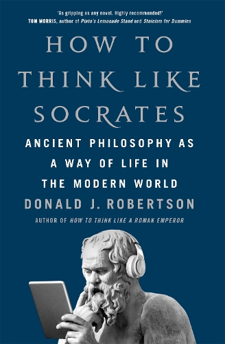 Бумажная книга «How to Think Like Socrates: Ancient Philosophy as a Way of Life», автор Дональд Робертсон - фото №1