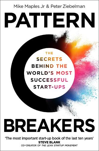 Бумажная книга «Pattern Breakers: The Secrets Behind the World's Most Successful Start-Ups», авторов Майк Мейплз младший, Питер Зибельман - фото №1
