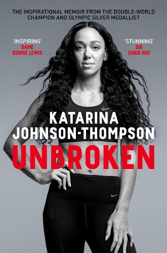 Бумажная книга «Unbroken: The inspirational memoir from the double-world champion and Olympic silver medallist», автор Катарина Джонсон-Томпсон - фото №1
