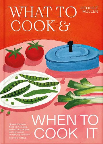 Паперова книга «What to Cook & When to Cook It: A Simple, Seasonal Recipe Book», автор Джорджі Муллен - фото №1