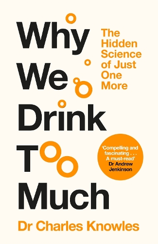 Бумажная книга «Why We Drink Too Much: The Hidden Science of Just One More», автор Чарльз Ноулз - фото №1