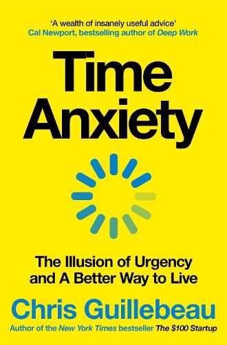 Бумажная книга «Time Anxiety: The Illusion of Urgency and a Better Way to Live», автор Крис Гиллебо - фото №1