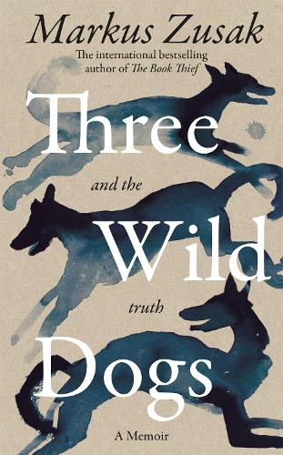 Бумажная книга «Three Wild Dogs (and the truth): A Memoir», автор Маркус Зусак - фото №1