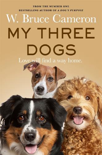 [object Object] «My Three Dogs: A Heartwarming Tale about Friendship, Family and Finding Home, from the Author of A Dog's Purpose», автор В. Брюс Кемерон - фото №1