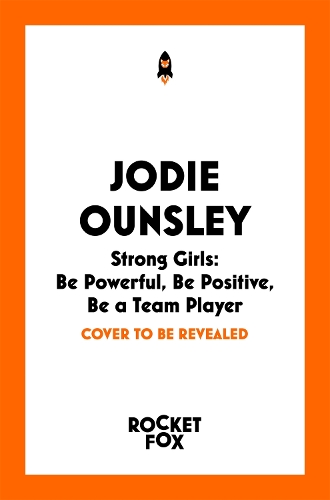 Бумажная книга «Strong Girls: Be Powerful, Be Positive, Be a Team Player», автор Джоди Оунсли - фото №1