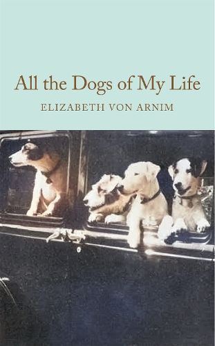 Бумажная книга «All the Dogs of My Life», автор Элизабет фон Арним - фото №1