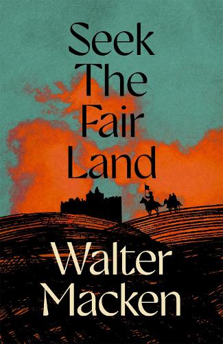 [object Object] «Seek the Fair Land: The First Adventurous and Exciting Story in the Famous Irish Trilogy», автор Волтер Макен - фото №1