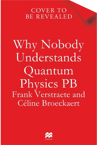 Паперова книга «Why Nobody Understands Quantum Physics: The Story of the Science That Shapes Our World», авторів Селін Броккарт, Франк Верстрате - фото №1