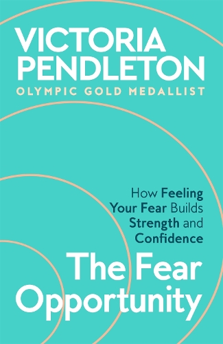 Бумажная книга «The Fear Opportunity: How Feeling Your Fear Builds Strength and Confidence», автор Виктория Пендлтон - фото №1
