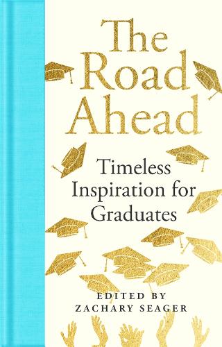 Бумажная книга «The Road Ahead: Timeless Inspiration for Graduates», автор Закари Сигер - фото №1