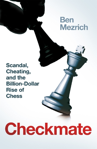 Бумажная книга «Checkmate: Genius, Scandal and the Billion-Dollar Rise of Chess», автор Бен Мезрич - фото №1