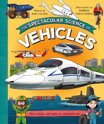 Бумажная книга «The Spectacular Science of Vehicles: From trucks and trains to supersonic jets», автор Роб Колсон - фото №1