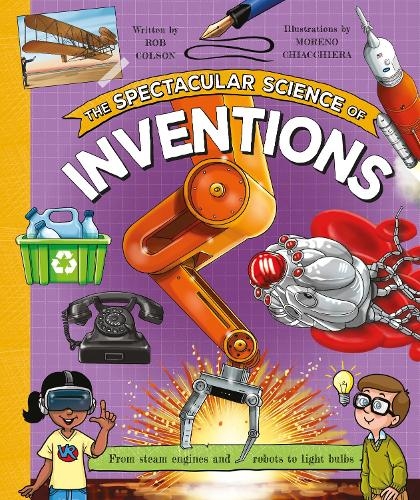 Бумажная книга «The Spectacular Science of Inventions: From steam engines and robots to light bulbs», автор Роб Колсон - фото №1