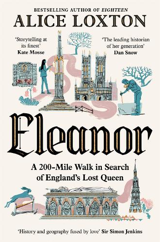 Бумажная книга «Eleanor: A 200-Mile Walk in Search of England's Lost Queen», автор Элис Локстон - фото №1