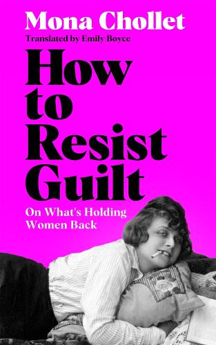 Бумажная книга «How to Resist Guilt: On What's Holding Women Back», автор Мона Шолле - фото №1