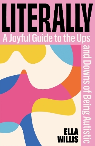 Бумажная книга «Literally: A Joyful Guide to the Ups and Downs of Being Autistic», автор Элла Уиллис - фото №1