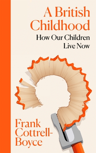 Паперова книга «A British Childhood: How Our Children Live Now», автор Френк Коттрелл-Бойс - фото №1
