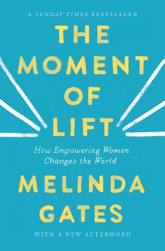 Паперова книга «The Moment of Lift: How Empowering Women Changes the World», автор Мелінда Френч Гейтс - фото №1