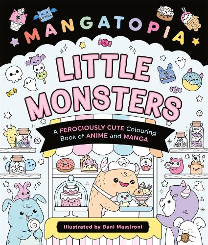 Бумажная книга «Mangatopia Little Monsters: A Ferociously Cute Colouring Book of Anime and Manga», автор Даниэла Массирони - фото №1