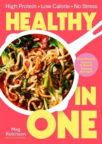 Бумажная книга «Healthy in One: High protein, low calorie, no stress: Delicious, easy recipes with macros and tracking barcodes», автор Мег Робинсон - фото №1