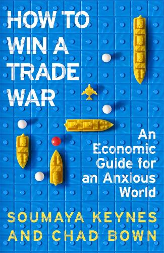 Бумажная книга «How to Win a Trade War: A Friendly Guide to an Unfriendly World», авторов Чед Боун, Сумайя Кейнс - фото №1