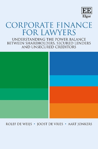 Бумажная книга «Corporate Finance for Lawyers: Understanding the Power Balance Between Shareholders, Secured Lenders and Unsecured Creditors», авторов Аарт Джонкерс, Йост де Врис, Ролеф де Вейс - фото №1